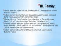 III. Family: Harriet Beecher Stowe was the seventh child of Lyman Beecher and...