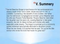 V. Summery Harriet Beecher-Stowe is most famous for her controversial anti-sl...