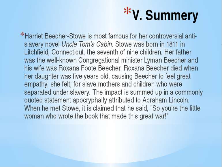 V. Summery Harriet Beecher-Stowe is most famous for her controversial anti-sl...