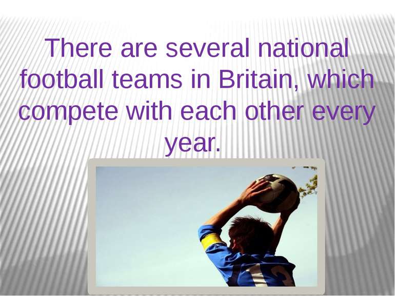 There are several national football teams in Britain, which compete with each...