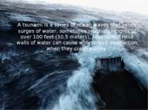 A tsunami is a series of ocean waves that sends surges of water, sometimes re...
