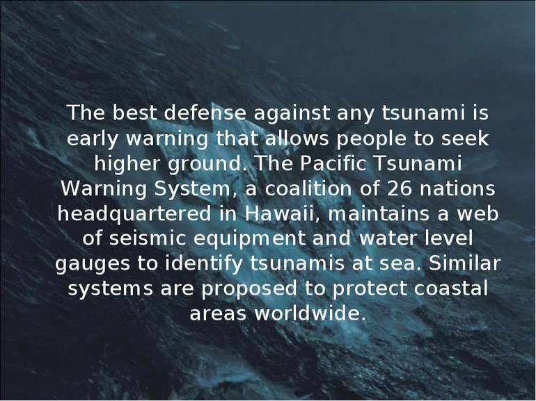 The best defense against any tsunami is early warning that allows people to s...
