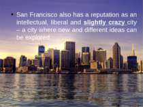 San Francisco also has a reputation as an intellectual, liberal and slightly ...