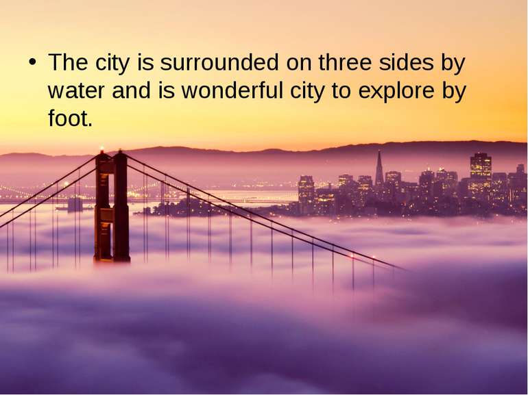 The city is surrounded on three sides by water and is wonderful city to explo...