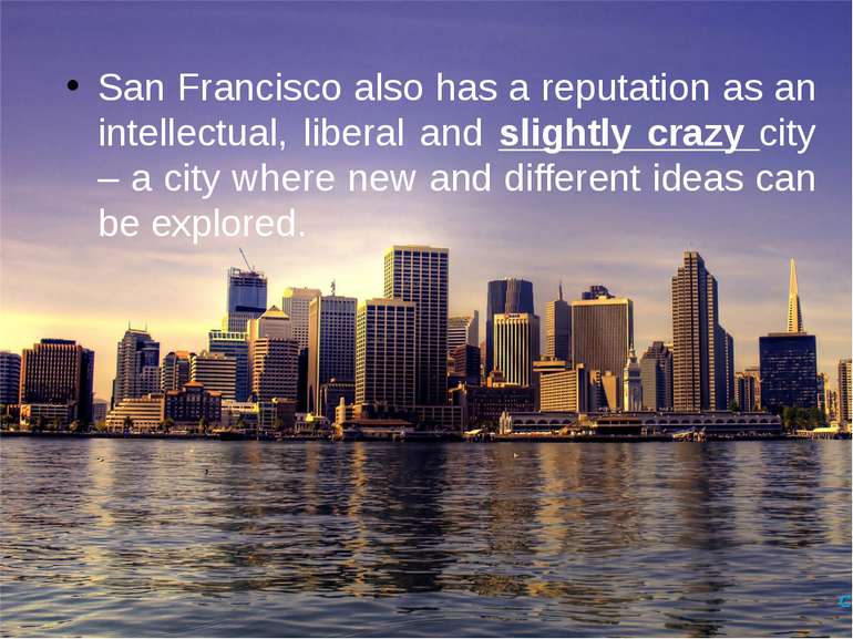 San Francisco also has a reputation as an intellectual, liberal and slightly ...