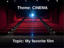 Theme: CINEMA Topic: My favorite film