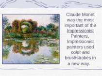 Claude Monet was the most important of the Impressionist Painters. Impression...