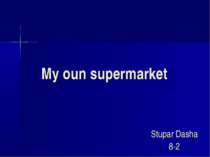 "My oun supermarket"
