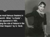 In the most famous theaters in the world - Milan "La Scala" - Callas appeared...