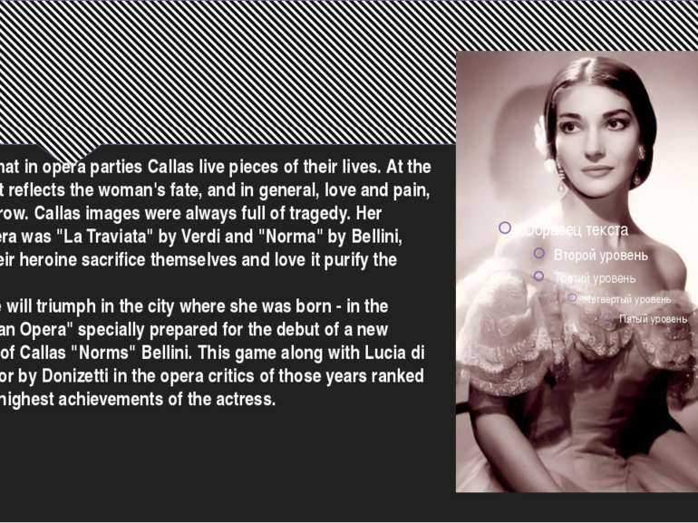 It seemed that in opera parties Callas live pieces of their lives. At the sam...