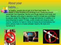 About your habits… To be healthy, people should get rid of their bad habits. ...