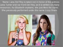 Name Lana Del Rey is taken not in honor of the actress Lana Turner and car Fo...