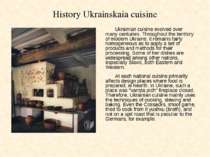 History Ukrainskaia cuisine Ukrainian cuisine evolved over many centuries. Th...