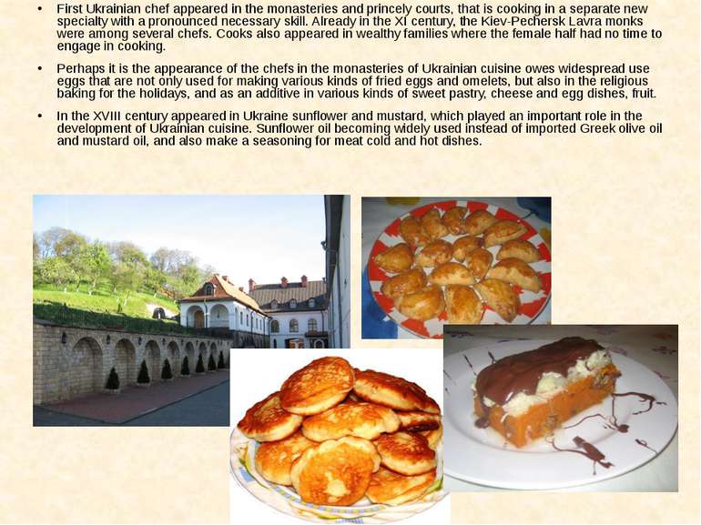 First Ukrainian chef appeared in the monasteries and princely courts, that is...