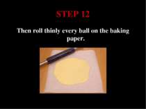 STEP 12 Then roll thinly every ball on the baking paper.