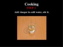 Cooking Add vinegar in cold water, stir it. STEP 1