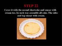STEP 22 Cover it with the second shortcake and smear with cream too. In such ...