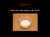 STEP 3 Add water with vinegar, salt. Stir it.