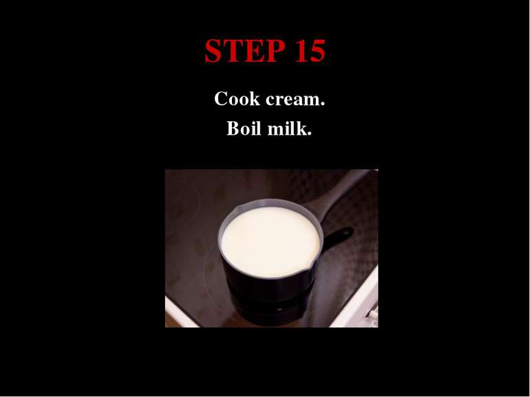 STEP 15 Cook cream. Boil milk.