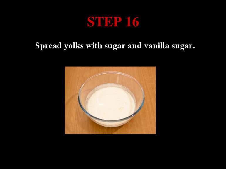 STEP 16 Spread yolks with sugar and vanilla sugar.