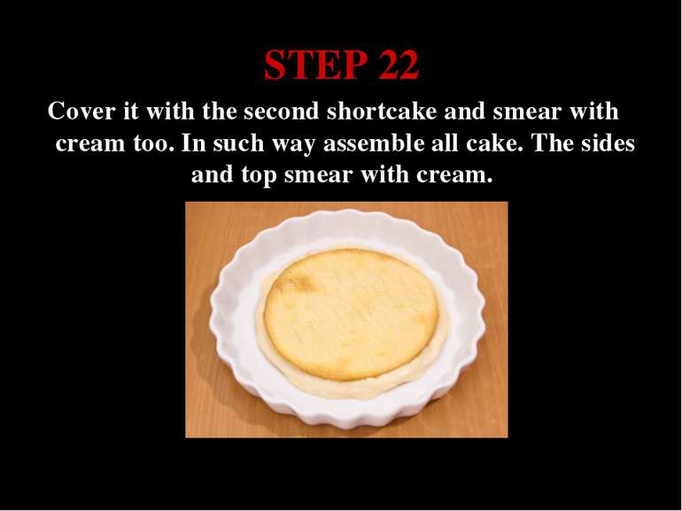 STEP 22 Cover it with the second shortcake and smear with cream too. In such ...