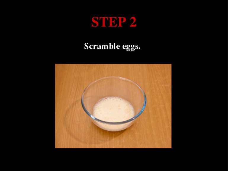 STEP 2 Scramble eggs.
