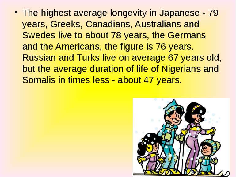 The highest average longevity in Japanese - 79 years, Greeks, Canadians, Aust...