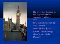     The tower was designed by the English architect Augustus P′ûdžina in 1858...