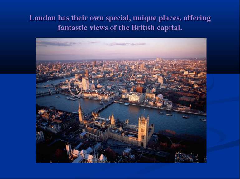 London has their own special, unique places, offering fantastic views of the ...