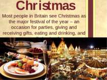 Christmas Most people in Britain see Christmas as the major festival of the y...
