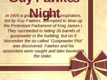 Guy Fawkes’ Night In 1605 a group of Catholic conspirators, led by Guy Fawkes...