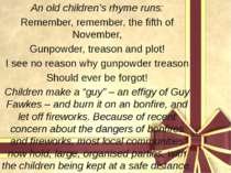 An old children’s rhyme runs: Remember, remember, the fifth of November, Gunp...