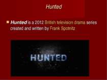 Hunted Hunted is a 2012 British television drama series created and written b...