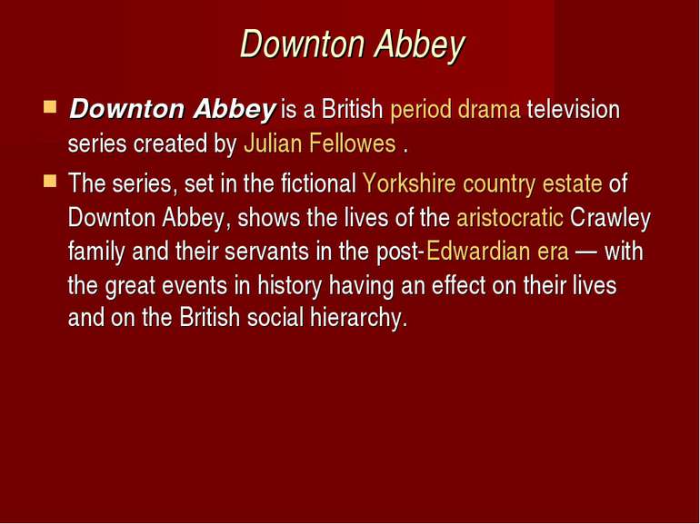 Downton Abbey Downton Abbey is a British period drama television series creat...