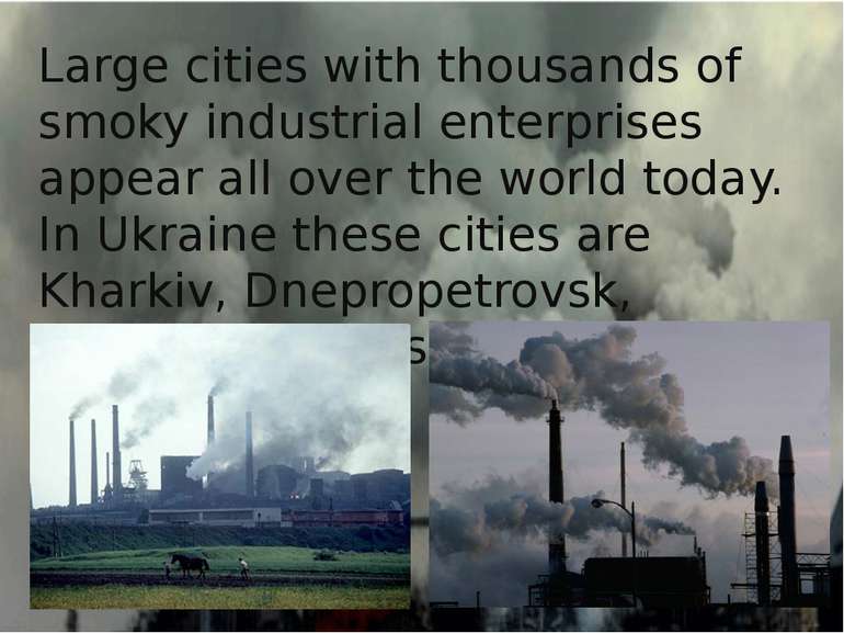 Large cities with thousands of smoky industrial enterprises appear all over t...