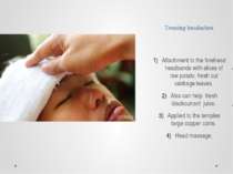 Treating headaches Attachment to the forehead headbands with slices of raw po...