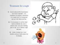 Treatment for cough Good medical effect have leaves and roots of plantain . I...