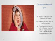 Treatment of dental pain Applied to the sick tooth pieces of raw beets. Chewi...