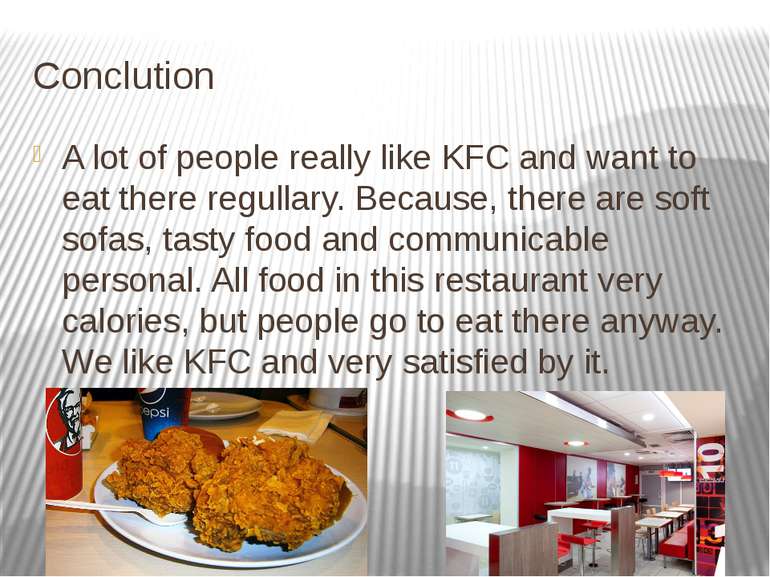 Conclution A lot of people really like KFC and want to eat there regullary. B...