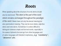 When speaking about the structure of words stems should also be mentioned. Th...