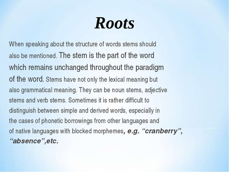 When speaking about the structure of words stems should also be mentioned. Th...