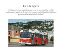Facts & figures Wellington is New Zealand's centre of government and the worl...