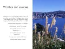 Weather and seasons Wellington has more sunshine hours than London and less r...