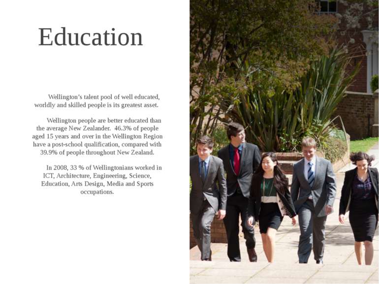 Education Wellington’s talent pool of well educated, worldly and skilled peop...