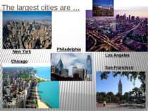The largest cities are … New York Los Angeles Chicago San-Francisco Philadelphia