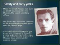 Family and early years Mkola Ivanovich Pirogov was born on 13/25 November 181...