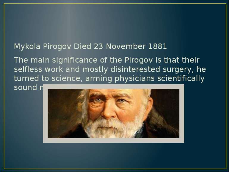 Mykola Pirogov Died 23 November 1881 The main significance of the Pirogov is ...