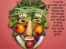Food is made up of nutrients. These are the things which give you energy or h...