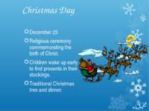 Christmas Day December 25 Religious ceremony commemorating the birth of Chris...