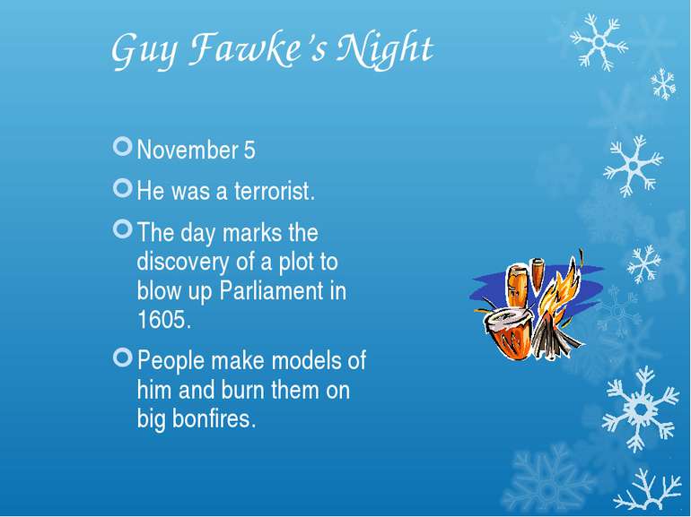 Guy Fawke’s Night November 5 He was a terrorist. The day marks the discovery ...